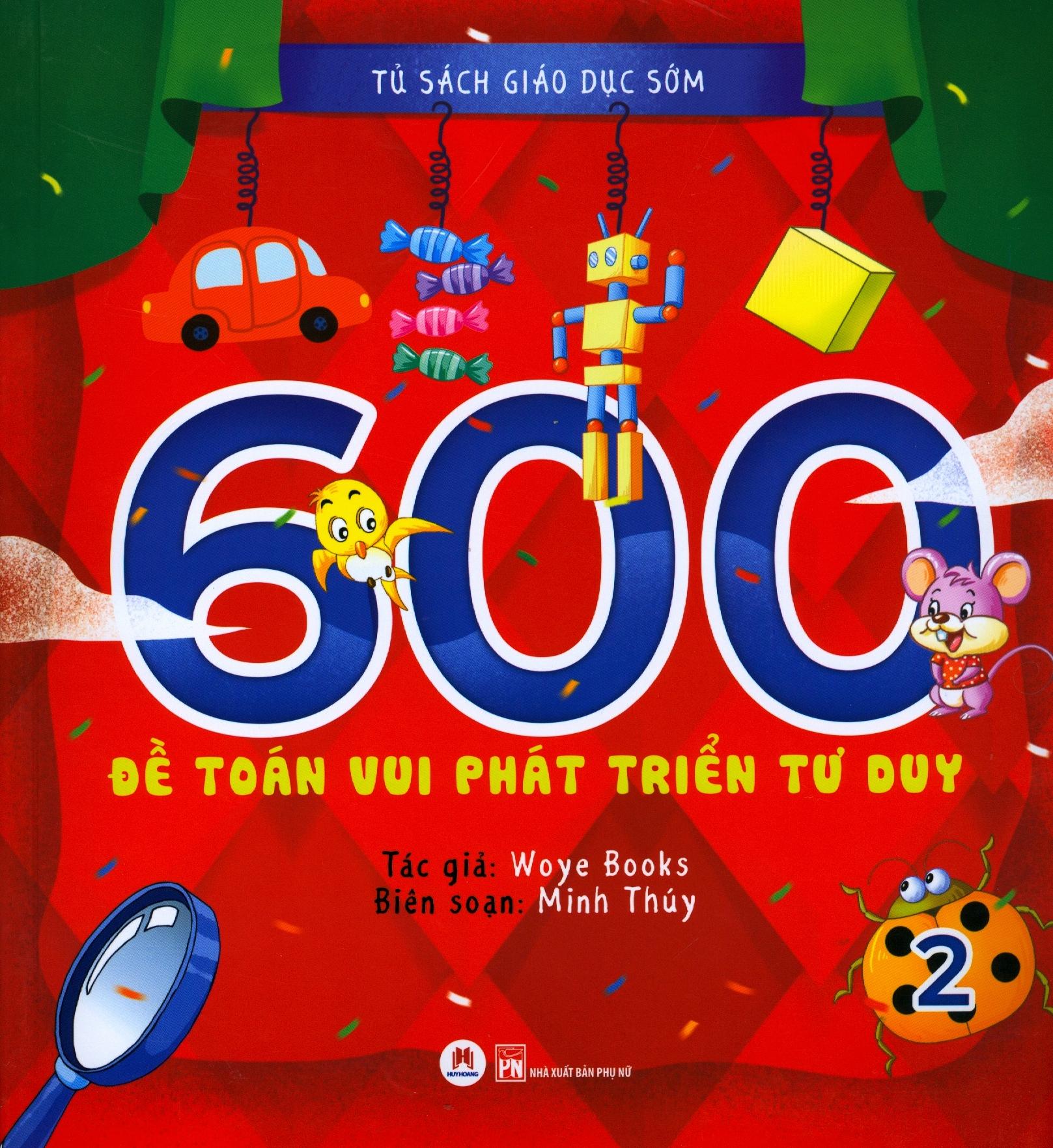 Tủ Sách Giáo Dục Sớm - 600 Đề Toán Vui Phát Triển Tư Duy - Tập 2