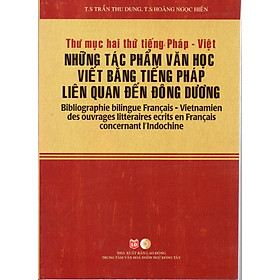 Những tác phẩm văn học viết bằng tiếng Pháp lên quan đến Đông Dương (Thư mục Pháp - Việt)