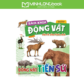 Bách Khoa Động Vật Dành Cho Trẻ Nhỏ - Động Vật Tiền Sử