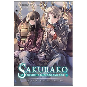 Sakurako Và Bộ Xương Dưới Gốc Anh Đào 5 - Ký Ức Mùa Đông Và Bản Đồ Thời Gian [Tặng Kèm Bookmark]