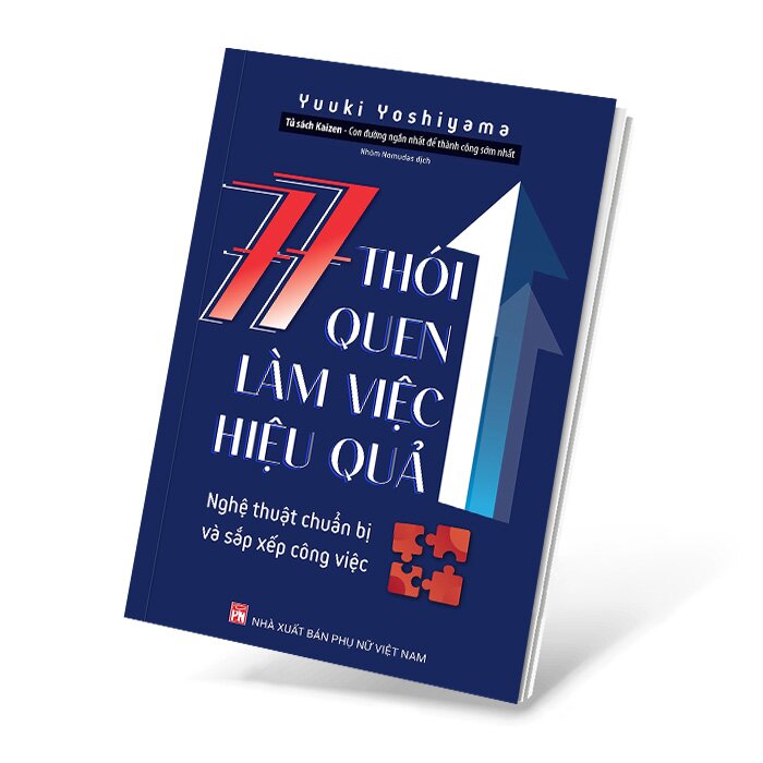 Tủ Sách Kaizen - 77 Thói Quen Làm Việc Hiệu Quả: Nghệ Thuật Chuẩn Bị Và Sắp Xếp Công Việc Con Đường Ngắn Nhất Để Thành Công Sớm Nhất