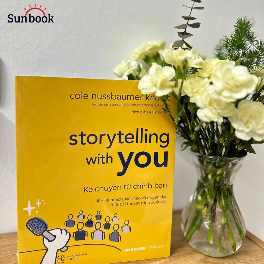 Sách - Storytelling With You - Kể Chuyện Từ Chính Bạn - Lên Kế Hoạch, Kiến Tạo, Truyền Đạt Một Bài Thuyết Trình Xuất Sắc
