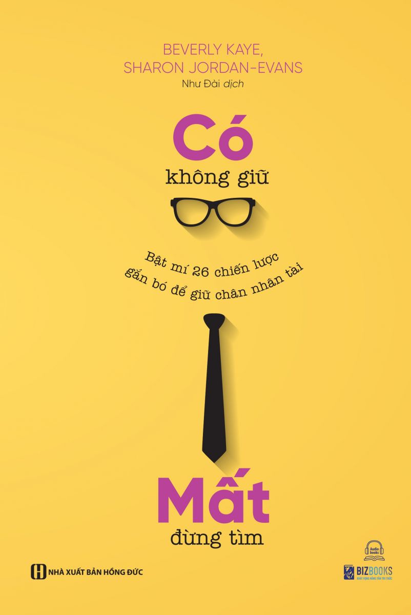 Sách Bizbooks - Có không giữ, mất đừng tìm: Bật mí 26 chiến lược gắn bó để giữ chân nhân tài