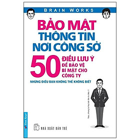 Bảo Mật Thông Tin Nơi Công Sở - 50 Điều Lưu Ý Để Bảo Vệ Bí Mật Cho Công Ty