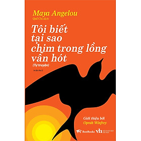Tôi Biết Tại Sao Chim Trong Lồng Vẫn Hót (Tự truyện) – Giới thiệu bởi Oprah Winfrey ( Ấn Bản 2023 )