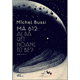 Sách: Mã 612: Ai Đã Giết Hoàng Tử Bé