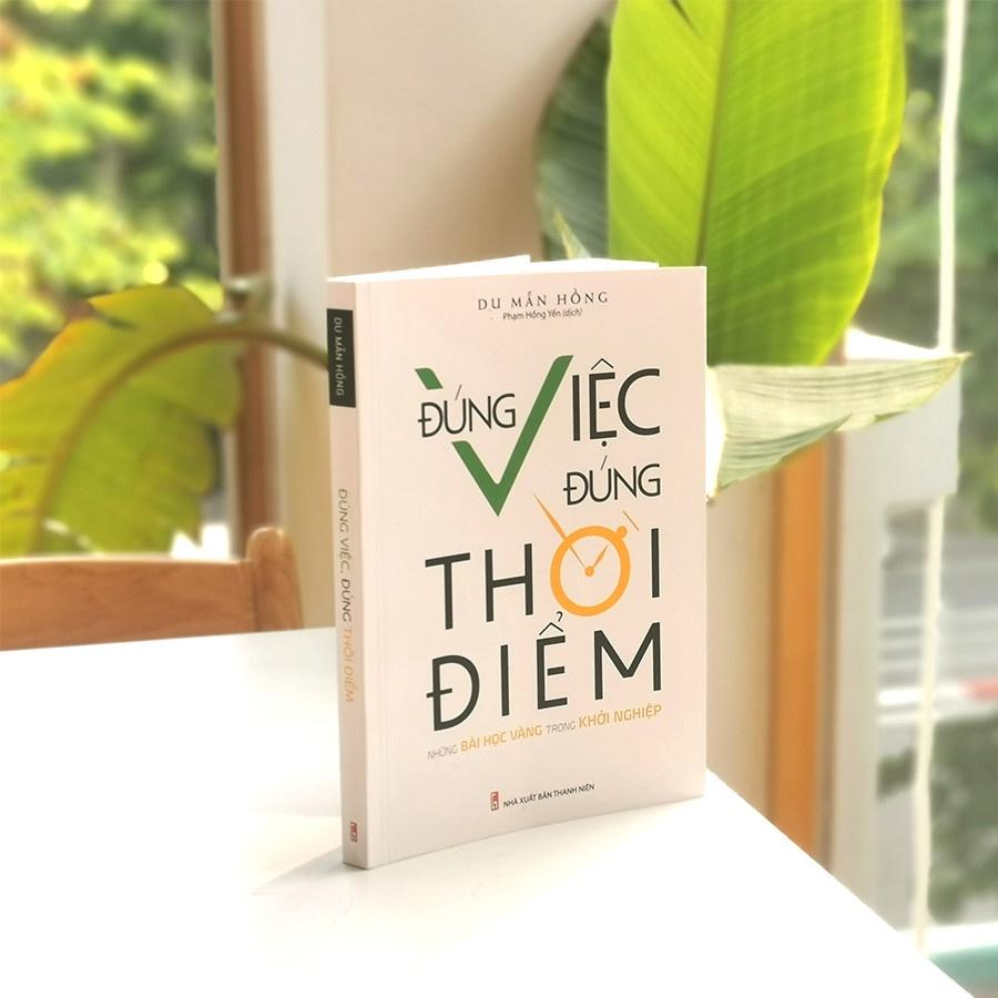 Đúng Việc, Đúng Thời Điểm - Những Bài Học Vàng Trong Khởi Nghiệp - Bản Quyền