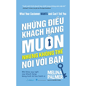 Những Điều Khách Hàng Muốn Nhưng Không Thể Nói Với Bạn