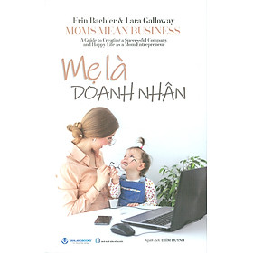 Mẹ Là Doanh Nhân - Erin Baebler, Lara Galloway; Diễm Quỳnh dịch