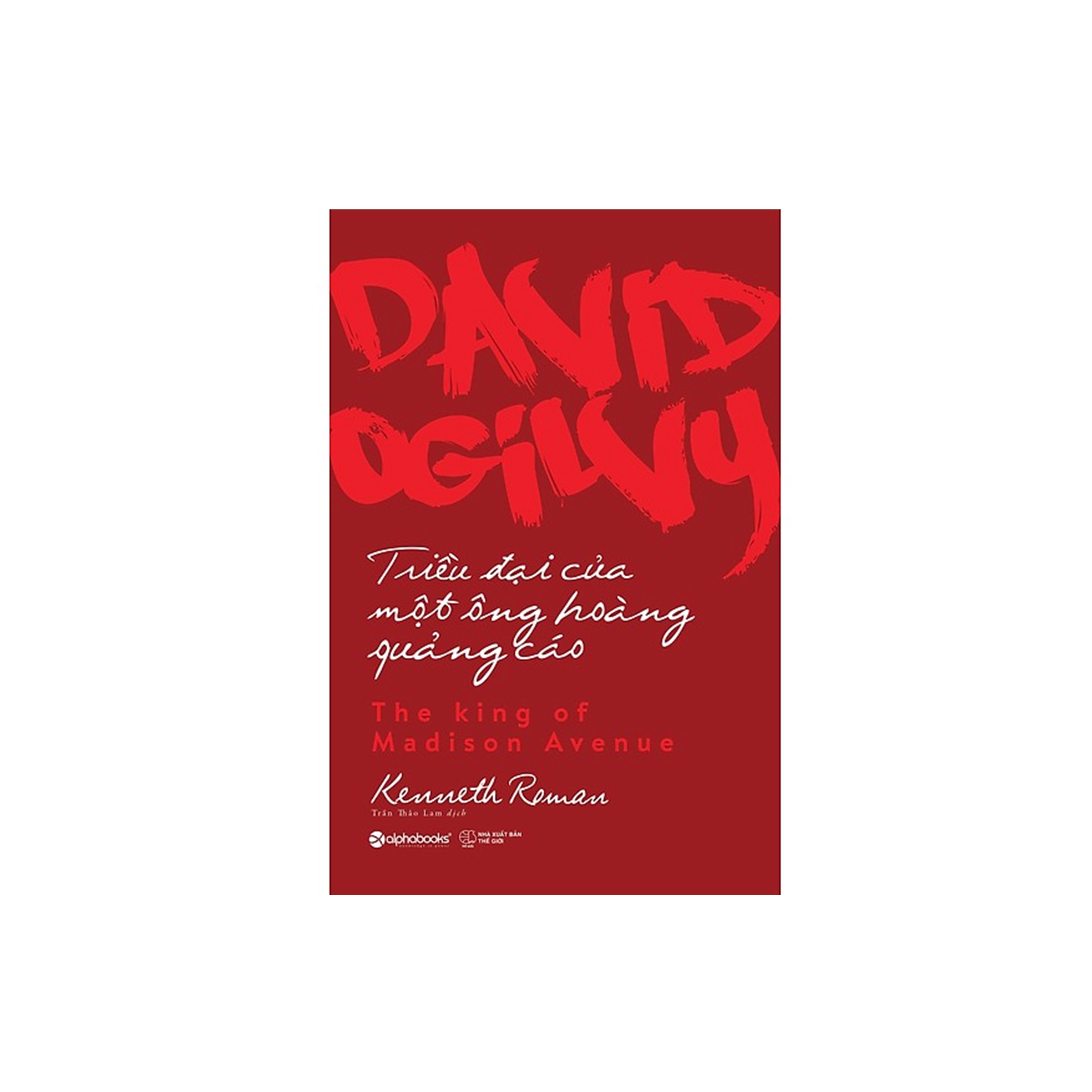 Combo Sách Doanh Nhân: David Ogilvy - Triều Đại Của Một Ông Hoàng Quảng Cáo + Ray Kroc Đã Tạo Nên Thương Hiệu Mcdonald