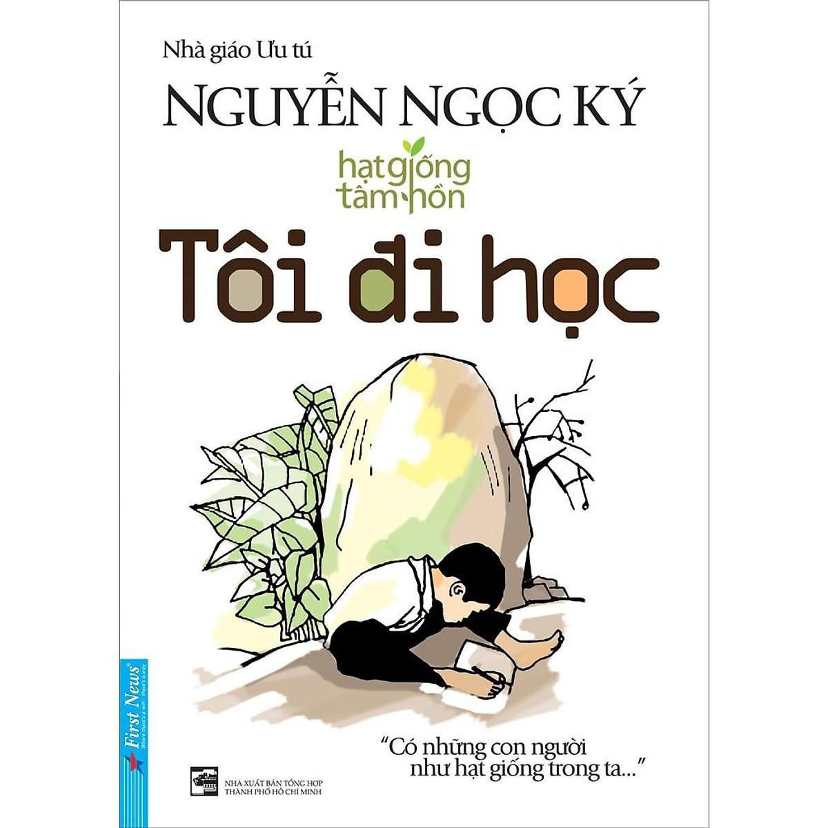 Sách - Tâm Huyết Trao Đời + Tôi Đi Học + Tôi Học Đại Học - Nguyễn Ngọc Kí - First News