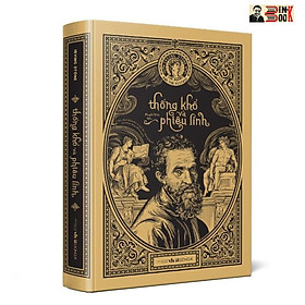 (Bìa cứng) THỐNG KHỔ VÀ PHIÊU LINH - Irving Stone - Nguyễn Minh dịch – Đông A - NXB Văn học