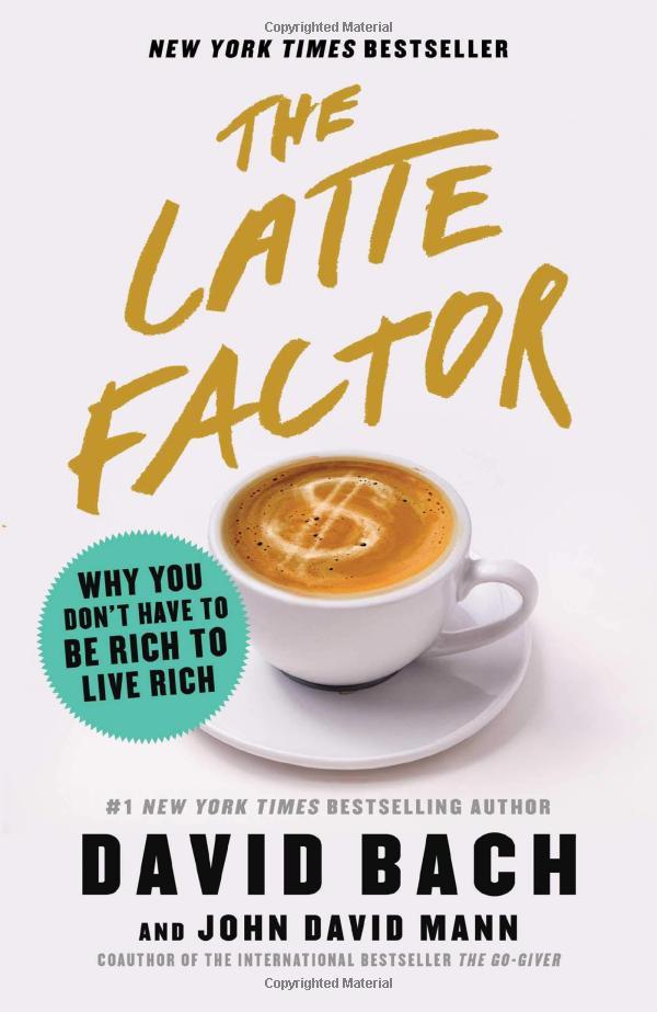 The Latte Factor: Why You Don