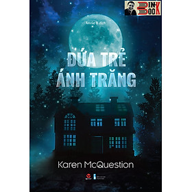 ĐỨA TRẺ ÁNH TRĂNG - Karen McQuestion - Annie B dịch – Bách Việt  -  NXB Thanh Niên
