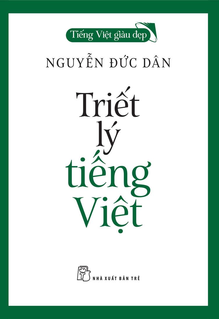 Tiếng Việt Giàu Đẹp - Triết Lý Tiếng Việt