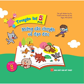 Truyện Kể 5 Phút: Những Câu Chuyện Về Đạo Đức - ML