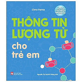 Bộ Sách Vỡ Lòng Về Khoa Học: Thông Tin Lượng Tử Cho Trẻ Em