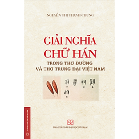 Giải nghĩa chữ Hán trong thơ Đường và thơ trung đại Việt Nam