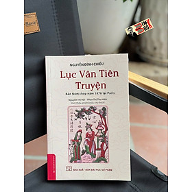 LỤC VÂN TIÊN TRUYỆN - bản Nôm chép năm 1876 tại Paris – NXB Đại Học Sư Phạm