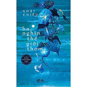 (Ấn bản hoàn chỉnh nhất) BA NGHÌN THẾ GIỚI THƠM - Nhật Chiêu (bìa mềm)