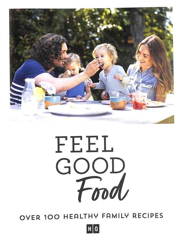 Feel Good Food: Over 100 Healthy Family Recipes