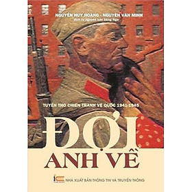 Đợi Anh Về - Tuyển Thơ Chiến Tranh Vệ Quốc 1941 - 1945 ( TT)