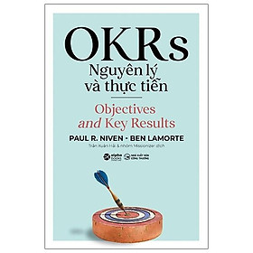 Sách - OKRs - Nguyên Lý Và Thực Tiễn 