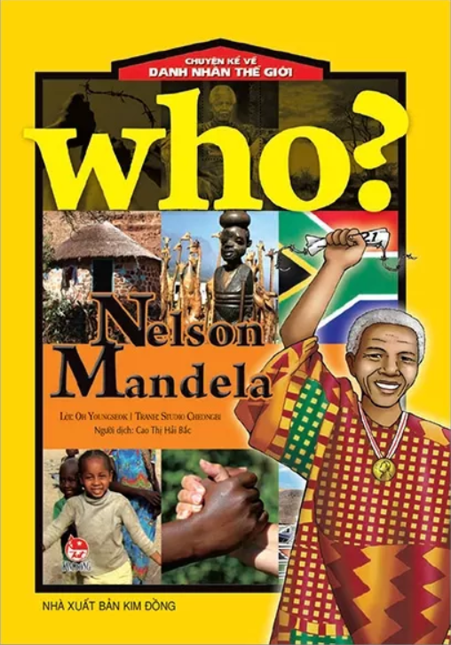 Who? Chuyện Kể Về Danh Nhân Thế Giới: Nelson Mandela (Tái Bản 2019)