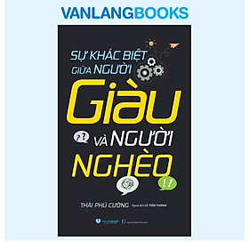 Sự Khác Biệt Giữa Người Giàu Và Người Nghèo - Vanlangbooks