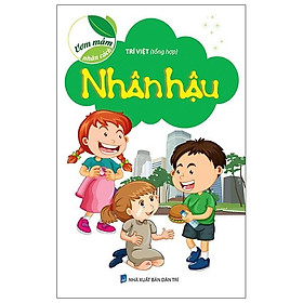 Ươm Mầm Nhân Cách - Nhân Hậu (Tái Bản 2021)