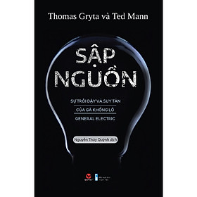 Sách Kinh Tế:  Sập Nguồn - Sự Trỗi Dậy Và Suy Tàn Của Gã Khổng Lồ General Electric