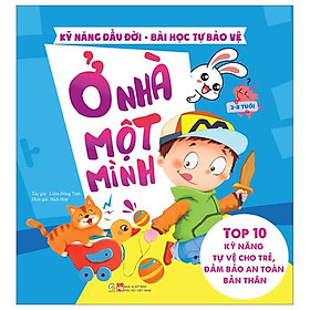 Kỹ Năng Đầu Đời - Bài Học Tự Bảo Vệ - Top 10 Kỹ Năng Tự Vệ Cho Trẻ, Đảm Bảo An Toàn Bản Thân - Ở Nhà Một Mình