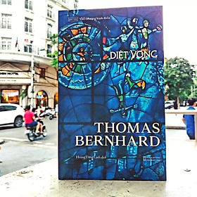 Diệt Vong - tác giả Thomas Bernhard - NXB Hội Nhà Văn - Tao Đàn