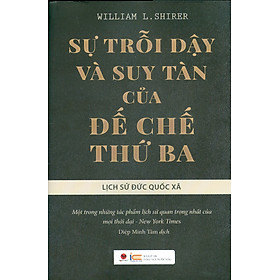 Sự trỗi dậy và suy tàn của đế chế thứ ba - Tái bản 2023