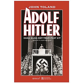Adolf Hitler – Chân Dung Một Trùm Phát Xít (Tái Bản) (Tặng Cây Viết Galaxy)