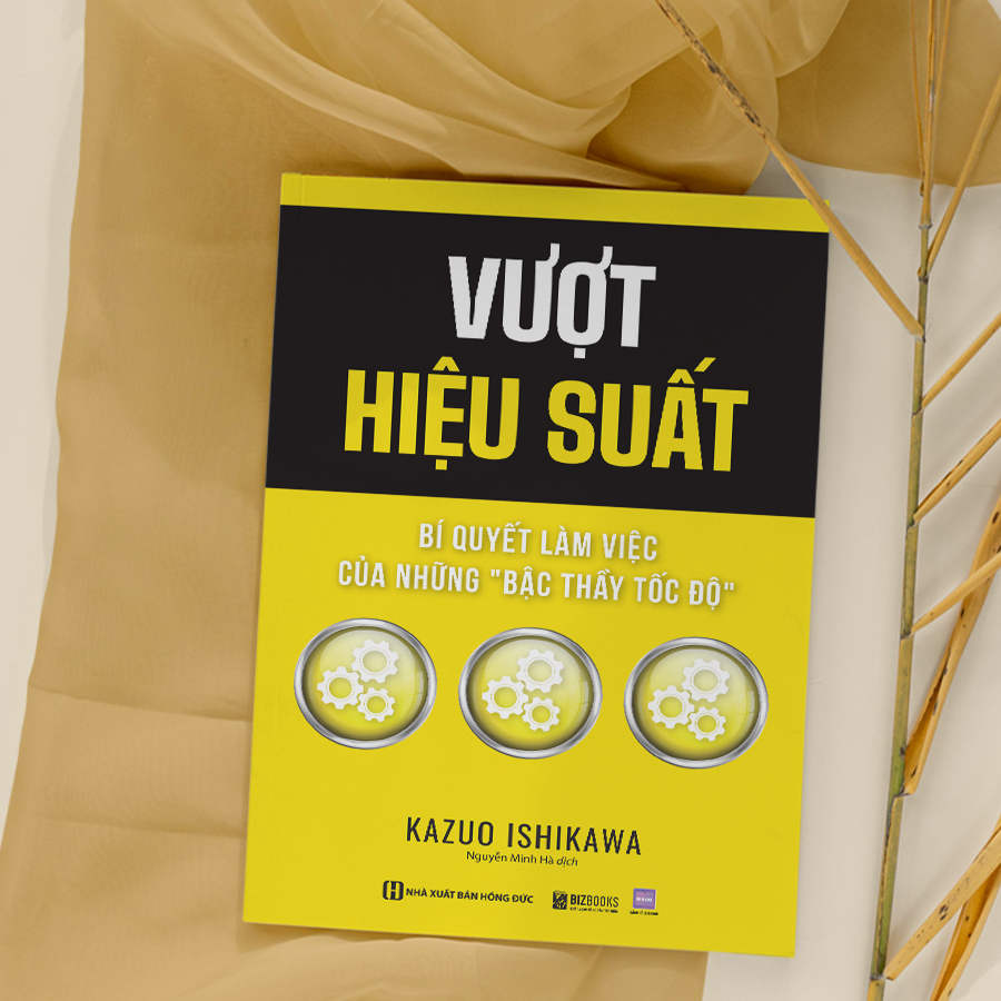 Vượt Hiệu Suất: Bí Quyết Làm Việc Của Những "Bậc Thầy Tốc Độ" - Bizbooks