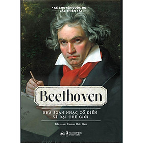 Beethoven - Nhà soạn nhạc cổ điển vĩ đại thế giới - Bản Quyền
