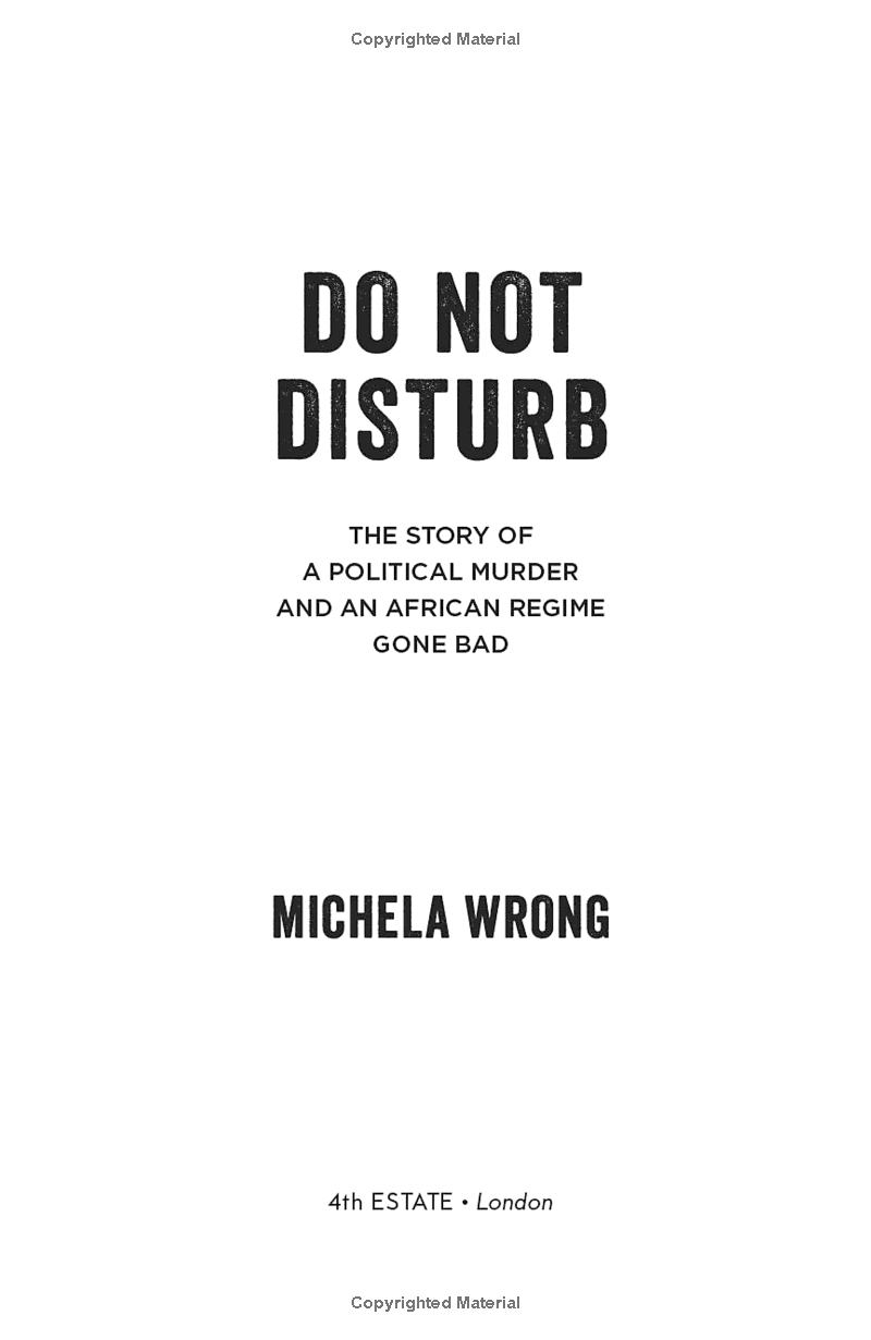 Do Not Disturb: The Story Of A Political Murder And An African Regime Gone Bad
