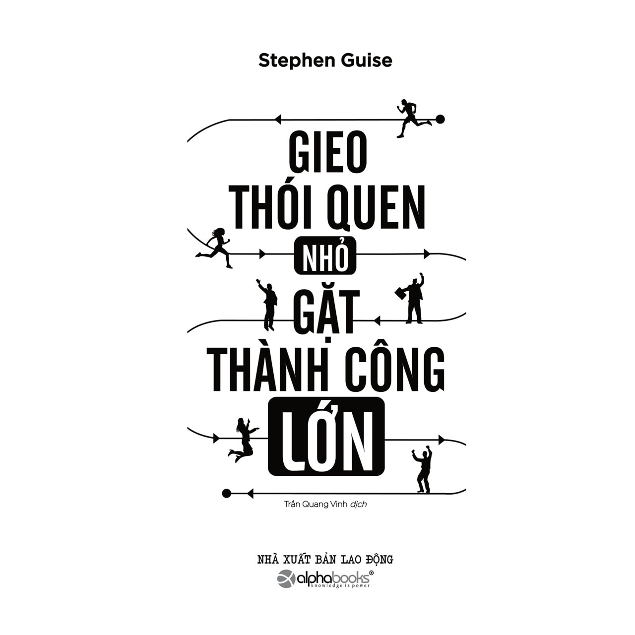 Gieo Thói Quen Nhỏ, Gặt Thành Công Lớn (Tái Bản 2018)