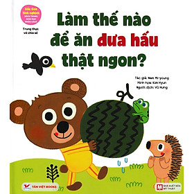 Gấu Con Tinh Nghịch: Làm Thế Nào Để Ăn Dưa Hấu Thật Ngon - Trung Thực Và Chia Sẻ