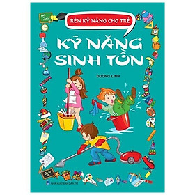 Rèn Kỹ Năng Cho Trẻ - Kỹ Năng Sinh Tồn