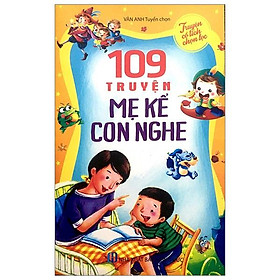 Truyện Cổ Tích Chọn Lọc: 109 Truyện Mẹ Kể Con Nghe (tái bản)