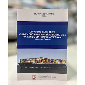 Công ước quốc tế về chuyên chở hàng hóa bằng đường biển và vấn đề gia nhập củaViệt Nam (Sách chuyên khảo) (14)