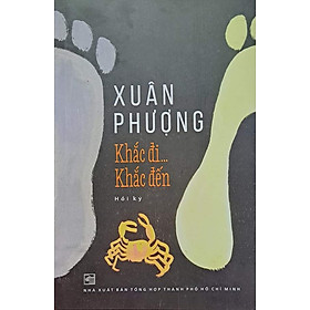 Khắc Đi Khắc Đến - Hồi ký Xuân Phượng