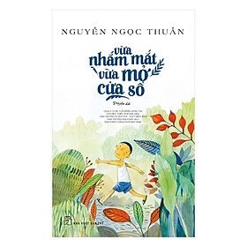 Vừa Nhắm Mắt Vừa Mở Cửa Sổ (Tái Bản 2018)