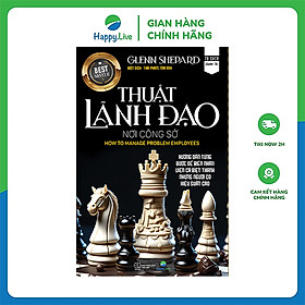 Sách THUẬT LÃNH ĐẠO nơi công sở - How to Manage Problem Employees - Happy Live