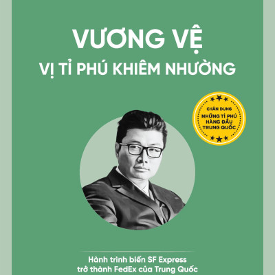Vương Vệ - Vị Tỉ Phú Khiêm Nhường - Hành Trình Biến SP Express Trở Thành FedEx Của Trung Quốc