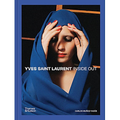 Yves Saint Laurent: Inside Out: A Creative Universe Revealed