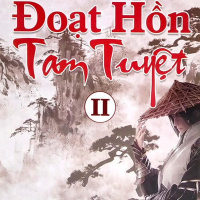 Đại Việt Truyền Kỳ Võ Hiệp - Đoạt Hồn Tam Tuyệt II