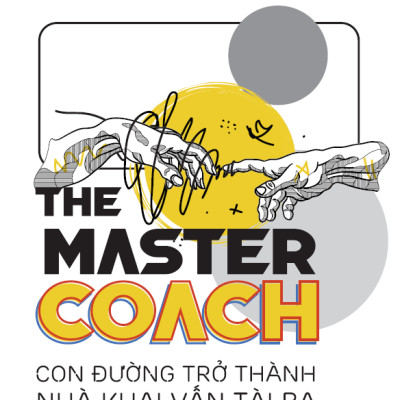 The Master COACH: Con Đường Trở Thành Nhà Khai Vấn Tài Ba -  đưa nghệ thuật khai vấn vào thói quen lãnh đạo hằng ngày